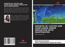 Capa do livro de GROWTH OF CASTOR AND SUNFLOWER UNDER IRRIGATION WITH WASTEWATER 