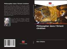 Portada del libro de Philosopher dans l'Orient chrétien