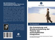 Buchcover von Die Entstehung und Wiederentstehung der Theorie der wirtschaftlichen Integration