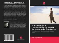 A elaboração e reelaboração da Teoria da Integração Económica的封面