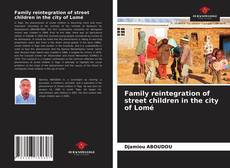 Capa do livro de Family reintegration of street children in the city of Lomé 