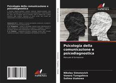 Bookcover of Psicologia della comunicazione e psicodiagnostica