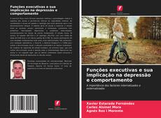 Funções executivas e sua implicação na depressão e comportamento kitap kapağı