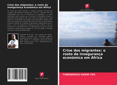 Couverture de Crise dos migrantes: o rosto da insegurança económica em África