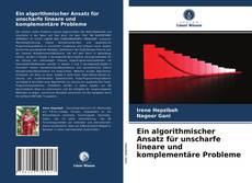 Bookcover of Ein algorithmischer Ansatz für unscharfe lineare und komplementäre Probleme