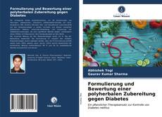 Formulierung und Bewertung einer polyherbalen Zubereitung gegen Diabetes的封面