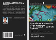 Bookcover of Formulación y evaluación de un preparado polifarmacéutico contra la diabetes