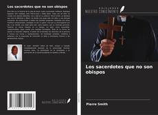 Bookcover of Los sacerdotes que no son obispos