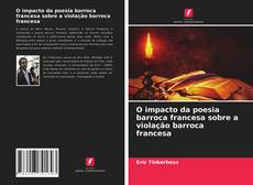 Couverture de O impacto da poesia barroca francesa sobre a violação barroca francesa