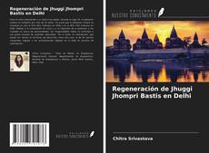 Buchcover von Regeneración de Jhuggi Jhompri Bastis en Delhi