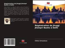 Portada del libro de Régénération de Jhuggi Jhompri Bastis à Delhi