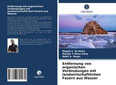 Capa do livro de Entfernung von organischen Verbindungen mit landwirtschaftlichen Fasern aus Wasser 