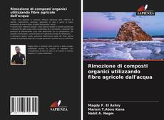 Bookcover of Rimozione di composti organici utilizzando fibre agricole dall'acqua