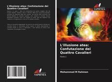 Bookcover of L'illusione atea: Confutazione dei Quattro Cavalieri