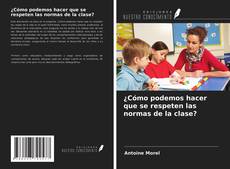 Portada del libro de ¿Cómo podemos hacer que se respeten las normas de la clase?