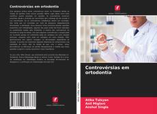 Capa do livro de Controvérsias em ortodontia 