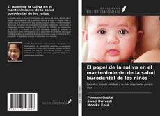 Bookcover of El papel de la saliva en el mantenimiento de la salud bucodental de los niños