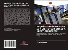 Couverture de ENQUÊTE EXPÉRIMENTALE SUR UN MOTEUR DIESEL À INJECTION DIRECTE