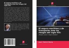 Couverture de El seguro marítimo y de transporte ante los riesgos del siglo XXI:
