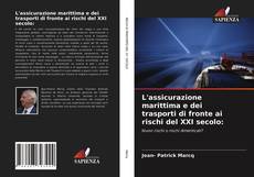 Bookcover of L'assicurazione marittima e dei trasporti di fronte ai rischi del XXI secolo: