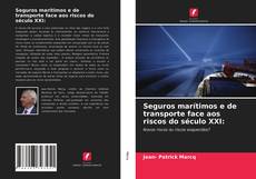 Couverture de Seguros marítimos e de transporte face aos riscos do século XXI: