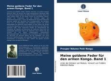 Bookcover of Meine goldene Feder für den armen Kongo. Band 1