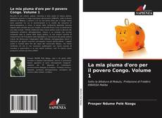 Bookcover of La mia piuma d'oro per il povero Congo. Volume 1