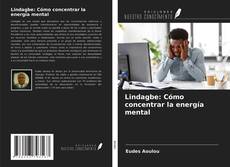 Couverture de Lindagbe: Cómo concentrar la energía mental