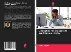 Capa do livro de Lindagbe: Focalização da sua Energia Mental 