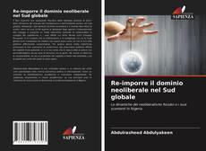 Bookcover of Re-imporre il dominio neoliberale nel Sud globale