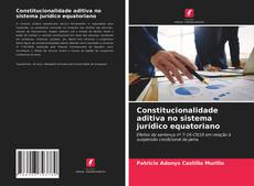 Capa do livro de Constitucionalidade aditiva no sistema jurídico equatoriano 