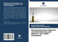 Bookcover of Diskriminierung aufgrund von Behinderung und Arbeit in der Stadt Chihuahua