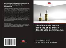 Bookcover of Discrimination liée au handicap et au travail dans la ville de Chihuahua