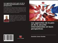 Les approches de la paix et de la sécurité internationales et leurs perspectives kitap kapağı