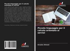 Bookcover of Piccolo linguaggio per il calcolo orientato ai servizi