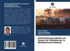 Copertina di Dattelnebenprodukte als Ersatz für Maiskörner in Wiederkäuerrationen