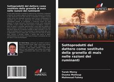 Bookcover of Sottoprodotti del dattero come sostituto della granella di mais nelle razioni dei ruminanti