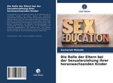 Обложка Die Rolle der Eltern bei der Sexualerziehung ihrer heranwachsenden Kinder