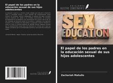 Couverture de El papel de los padres en la educación sexual de sus hijos adolescentes