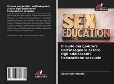 Bookcover of Il ruolo dei genitori nell'insegnare ai loro figli adolescenti l'educazione sessuale