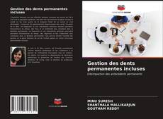 Copertina di Gestion des dents permanentes incluses