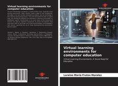 Portada del libro de Virtual learning environments for computer education