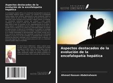 Portada del libro de Aspectos destacados de la evolución de la encefalopatía hepática