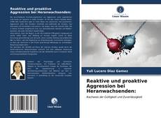 Copertina di Reaktive und proaktive Aggression bei Heranwachsenden:
