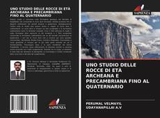 Bookcover of UNO STUDIO DELLE ROCCE DI ETÀ ARCHEANA E PRECAMBRIANA FINO AL QUATERNARIO