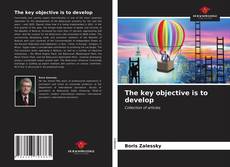 Portada del libro de The key objective is to develop