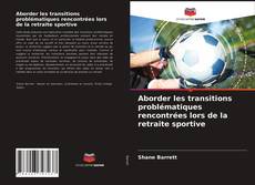 Portada del libro de Aborder les transitions problématiques rencontrées lors de la retraite sportive