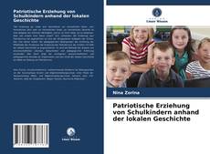 Bookcover of Patriotische Erziehung von Schulkindern anhand der lokalen Geschichte