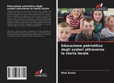 Bookcover of Educazione patriottica degli scolari attraverso la storia locale