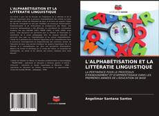 Couverture de L'ALPHABÉTISATION ET LA LITTÉRATIE LINGUISTIQUE